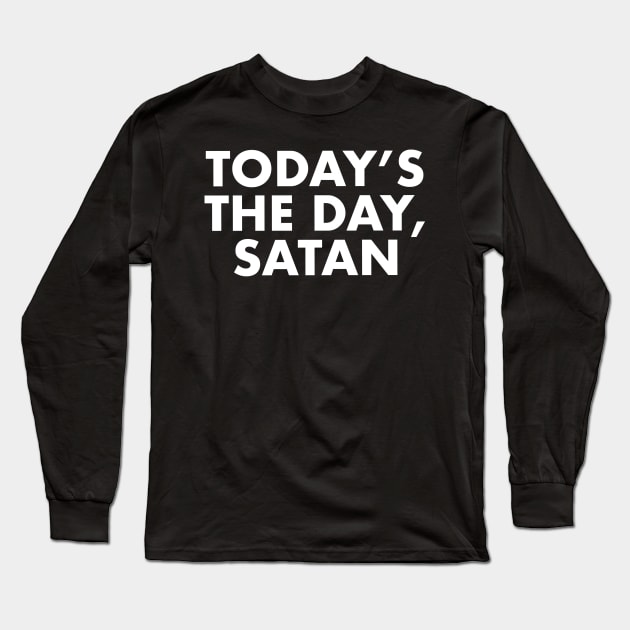 Today's the day, Satan Long Sleeve T-Shirt by WatchTheSky